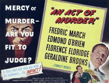An Act of Murder: A lawyer (Edmond O'Brien) defends a judge (Fredric March) who drove his terminally ill wife (Florence Eldridge) off a cliff and then turned himself in. 1948