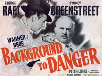 Background To Danger: Joe Barton (George Raft) is an American intelligence agent working an undercover mission in Turkey during World War II. Turkey is neutral territory, but the Nazis are developing plans to take control of the country. A strange woman passes Barton papers containing details of a supposed Soviet invasion. Also very interested in the documents are a mysterious Russian operative, Tamara Zaleshoff (Brenda Marshall), and traitorous Nazi agent Colonel Robinson (Sydney Greenstreet). 1943
