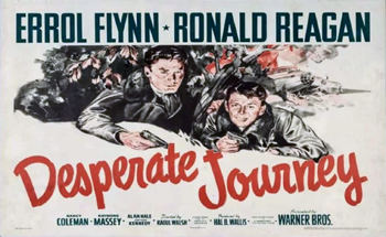 Desperate Journey: A Royal Air Force bomber with a mission to destroy a rail line crash-lands in Germany after the commanding pilot is shot. The surviving crew, led by Flight Lt. Terry Forbes (Errol Flynn) and including Johnny Hammond (Ronald Reagan) and Jed Forest (Arthur Kennedy), flee the plane as it explodes, but German soldiers capture them and place them in a prison camp. Terry's ability to speak German provides the men a way to overcome the guards and attempt a cross-country escape fraught with peril. 1942