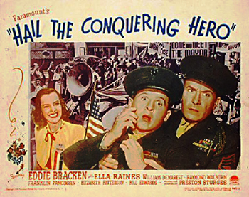 Hail the Conquering Hero: Like his war-hero father who was killed in action during World War I, Woodrow Lafayette Pershing Truesmith (Eddie Bracken) leaves his small town to join the Marines during World War II. But when he's given a medical discharge after only a month, he takes a job at a San Diego shipyard and writes letters to his mother about his fictitious wartime exploits. When he returns home, he discovers that his innocent lies have spread further than he expected. 1944