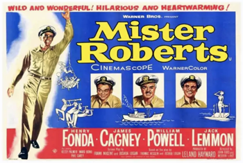 Mister Roberts: Bittersweet film about a supply officer aboard a decrepit cargo ship during World War II who yearns for a transfer into a combat zone but is thwarted by the ship's captain, a petty tyrant. Forced to endure various humiliations in exchange for privileges, the crew engage in minor acts of resistance, and look to Mr. Roberts for inspiration and moral support. Based on the hit Broadway play. (1955) 