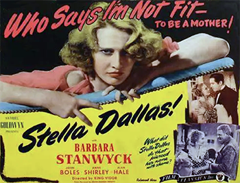 Stella Dallas: When Stella Martin (Barbara Stanwyck), a working class woman, meets and marries the wealthy Stephen Dallas (John Boles), they quickly have a daughter named Laurel (Anne Shirley). Stella and Stephen struggle to stay happy as their class differences become a problem; when they finally separate, Laurel is caught in the middle of the divorce. Soon, Lauren becomes the center of Stella's life. Stella tries to be a good mother, but realizes that her daughter can flourish quite well without her. (1937)