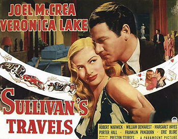 Sullivan's Travels: Successful movie director John L. Sullivan (Joel McCrea), convinced he won't be able to film his ambitious masterpiece until he has suffered, dons a hobo disguise and sets off on a journey, aiming to "know trouble" first-hand. When all he finds is a train ride back to Hollywood and a beautiful blonde companion (Veronica Lake), he redoubles his efforts, managing to land himself in more trouble than he bargained for when he loses his memory and ends up a prisoner on a chain gang. 1941