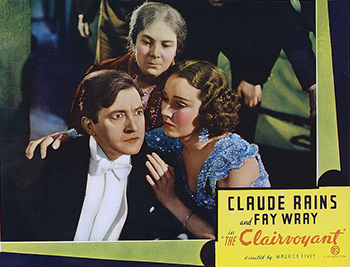 The Clairvoyant: Maximus (Claude Rains) and his wife, Rene (Fay Wray), perform a fixed mind-reading act together. On board a train, Maximus is overcome with the sense that it will crash, but is only able to convince Christine Shawn (Jane Baxter) to get off. When the train crashes, Christine's father, a newspaper publisher, prints the story and makes Maximus famous. Unaware his skills occur only when Christine is near, he relishes his fame -- until his prediction of a mining tunnel collapse goes tragically wrong. (1935) 
