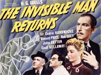 The Invisible Man Returns: Wrongly accused of murdering his brother, Geoffrey Radcliffe (Vincent Price) is found guilty and sentenced to die. But when sympathetic Dr. Griffin (John Sutton) injects him with a serum that renders him invisible, Radcliffe is able to escape and search for the real culprit. With Inspector Sampson (Cecil Kellaway) of Scotland Yard hot on his trail, Radcliffe begins to suspect that a recent hire in his family's mining company might have the answers he seeks. (1940)