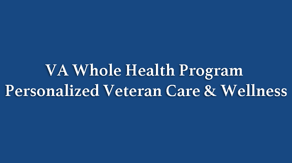 VA Whole Health Program | Personalized Veteran Care & Wellness