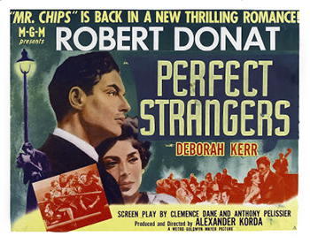 Perfect Strangers: Husband and wife Robert (Robert Donat) and Catherine (Deborah Kerr) have hit a rough spot in their marriage. Unsure whether their union will survive, both feel relieved when World War II forces Robert to join the British navy. Robert finds a new outlook on life, in part because of an injury. Catherine also transforms herself by working for the Navy's female branch. Dreading their reunion, she phones to say she wants a divorce. Both are surprised by whom they find when they meet in a pub. 1945