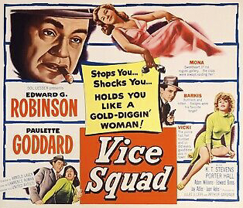 Vice Squad: Capt. Barnaby (Edward G. Robinson), leader of the Los Angeles Vice Squad, is trying to track down the murderers of a beat cop. To do this, he pulls some strings to coerce help from Mona Ross (Paulette Goddard), the madam behind a local escort ring. Using this lead and further help from an informant, Barnaby hunts down a pair of bank robbers he suspects are the killers. However, the criminals prove to be hard to catch, so Barnaby must stay determined. 1953