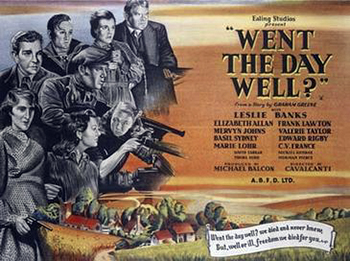 Went the Day Well: A small English village is so cut off that the arrival of a car is an event. When lorryloads of Royal Engineers led by Major Ortler turn up, the villagers have no reason to suspect that they are really disguised German paratroopers. 1942